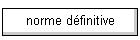 norme d�finitive