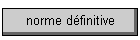 norme d�finitive