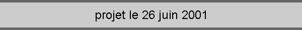 projet le 26 juin 2001