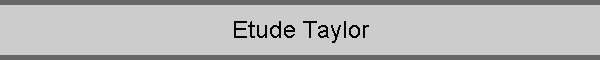 Etude Taylor