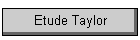 Etude Taylor