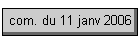 com. du 11 janv 2006