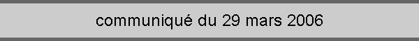 communiqu� du 29 mars 2006