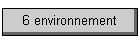 6 environnement