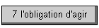 7 l'obligation d'agir